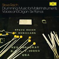 Steve Reich — Reich: Drumming; Music For Mallet Instruments, Voices and Organ; Six Pianos
