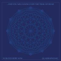 ...And You Will Know Us By The Trail of Dead - XI Bleed Here Now -  180 Gram Vinyl Record