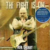 Popa Chubby - The Fight Is On