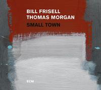 Bill Frisell/Thomas Morgan - Small Town