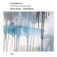 Fred Hersch, Drew Gress & Joey Baron - The Surrounding Green