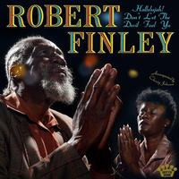 Robert Finley - Hallelujah! Don't Let The Devil Fool Ya