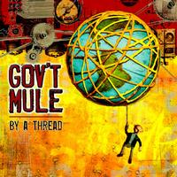 Gov't Mule - By a Thread -  180 Gram Vinyl Record
