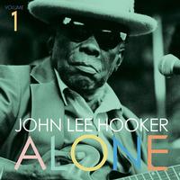 John Lee Hooker - Alone (Volume 1)