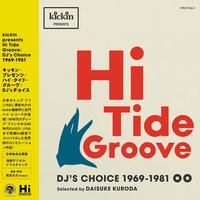 Various Artists - Kickin Presents Hi Tide Groove (DJ's Choice 1969-1981)