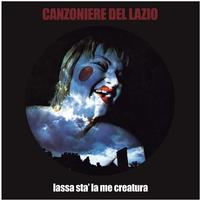 Canzoniere Del Lazio - Lassa Sta' La Me Creatura