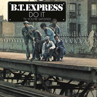 B.T. Express - Do It 'Til You're Satisfied
