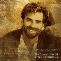 Kenny Loggins - Greatest Hits: Yesterday, Today, and Tomorrow