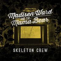 Madisen Ward And The Mama Bear - Skeleton Crew -  180 Gram Vinyl Record