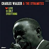 Charles Walker & The Dynamites - Love Is Only Everything -  Vinyl Record