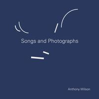Anthony Wilson - Songs And Photographs -  180 Gram Vinyl Record
