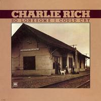Charlie Rich - So Lonesome I Could Cry