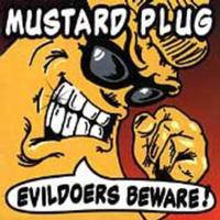 Mustard Plug - Evildoers Beware!