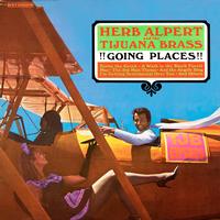 Herb Alpert And The Tijuana Brass - !!!Going Places!!!