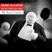 Delbert McClinton & Self-Made Men + Dana - Tall, Dark, & Handsome