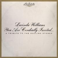 Lucinda Williams - Lu's Jukebox: Vol. 6: You Are Cordially Invited... A Tribute to the Rolling Stones