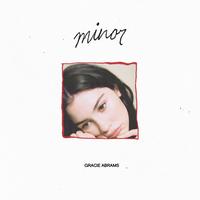 Gracie Abrams - minor