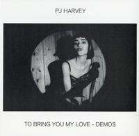 PJ Harvey - To Bring You My Love: Demos