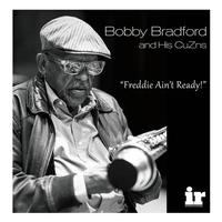 Bobby Bradford and His CuZns - Freddie Ain't Ready! -  180 Gram Vinyl Record