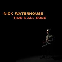 Nick Waterhouse - Time's All Gone -  Vinyl Record
