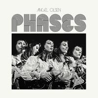 Angel Olsen - Phases