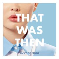 Envy Of None - That Was Then, This Is Now -  Vinyl Record