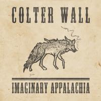 Colter Wall - Imaginary Appalachia