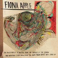 Fiona Apple - The Idler Wheel Is Wiser Than the Driver of the Screw and Whipping Cords Will Serve You More Than Ropes Will Ever Do
