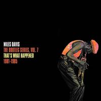 Miles Davis - The Bootleg Series Vol. 7: That’s What Happened 1982-1985