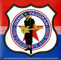 Jimmie Vaughan - The Pleasure's All Mine - The Complete Blues, Ballads, and Favorite Collections