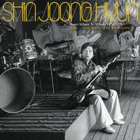 Shin Joong Hyun - From Where To Where: 1970-79
