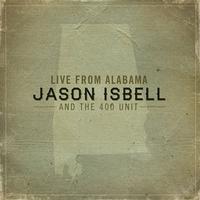 Jason Isbell and The 400 Unit - Live From Alabama