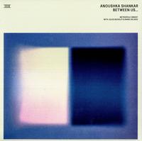 Anoushka Shankar, Metropole Orkest & Jules Buckley - Between Us -  140 / 150 Gram Vinyl Record
