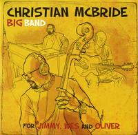 Christian McBride Big Band - For Jimmy, Wes and Oliver