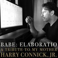 Harry Connick, Jr. — Babe: Elaboratio A Tribute To My Mother
