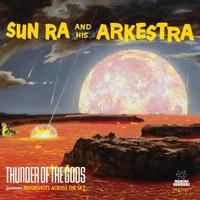 Sun Ra And His Arkestra - Thunder Of The Gods