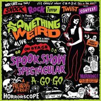Various Artists - Something Weird-Spook Show Spectacular A Go-Go