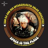 Sun Ra & His Intergalactic Solar Arkestra - Space Is The Place [Music From The Original Soundtrack]