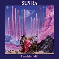 Sun Ra - Excelsior Mill
