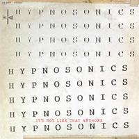 Hypnosonics - It's Not Like That Anymore