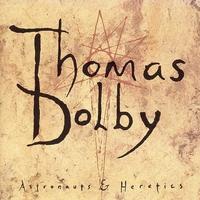 Thomas Dolby - Astronauts & Heretics