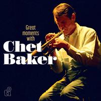 Chet Baker - Great Moments With Chet Baker