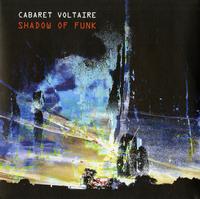 Cabaret Voltaire - Shadow Of Funk