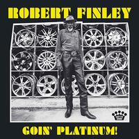 Robert Finley - Goin' Platinum -  Vinyl Record