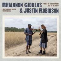 Rhiannon Giddens & Justin Robinson - What Did the Blackbird Say to the Crow