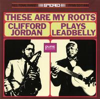 Clifford Jordan - These Are My Roots - Clifford Jordan Plays Leadbelly