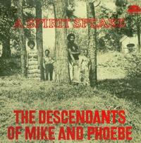 The Descendants Of Mike & Phoebe - A Spirit Speaks -  180 Gram Vinyl Record