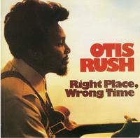 Otis Rush - Right Place Wrong Time -  180 Gram Vinyl Record