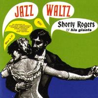 Shorty Rogers and His Giants - Jazz Waltz -  180 Gram Vinyl Record