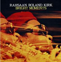 Rahsaan Roland Kirk - Bright Moments -  180 Gram Vinyl Record